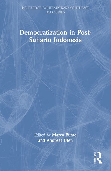 Marco Bunte, Andreas Ufen - Democratization in Post-Suharto Indonesia, Häftad