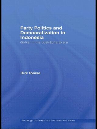 Dirk Tomsa, Australia) Tomsa, Dirk (Department of Politics, Media and Philosophy, La Trobe University - Party Politics and Democratization in Indonesia, Häftad