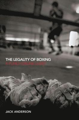 bokomslag The Legality of Boxing