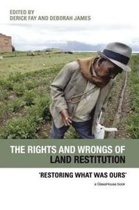 bokomslag The Rights and Wrongs of Land Restitution