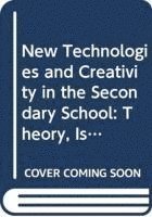 New Technologies and Creativity in the Secondary School 1