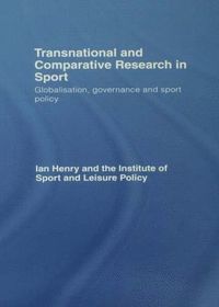 bokomslag Transnational and Comparative Research in Sport: Globalisation, Governance and Sport Policy