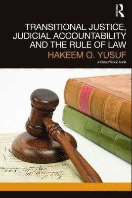 Transitional Justice, Judicial Accountability and the Rule of Law 1