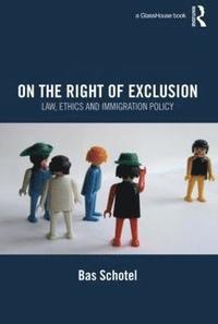 bokomslag On the Right of Exclusion: Law, Ethics and Immigration Policy