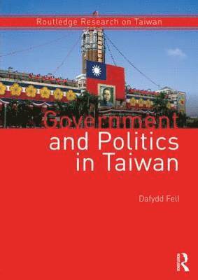 Dafydd Fell - Government and Politics in Taiwan, Häftad