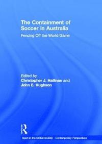 bokomslag The Containment of Soccer in Australia