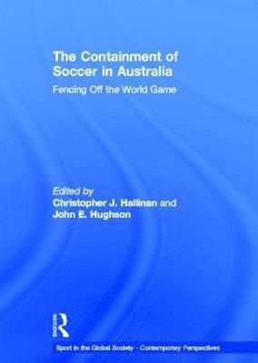 bokomslag The Containment of Soccer in Australia