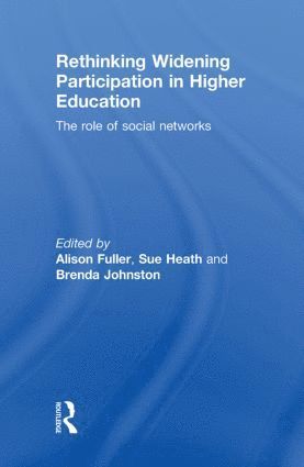 Alison Fuller, Sue Heath, Brenda Johnston, UK) Fuller, Alison (University of Southampton, UK) Heath, Sue (University of Southampton, UK) Johnston, Brenda (Southampton University - Rethinking Widening Participation in Higher Education, Inbunden