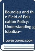 Bourdieu and the Field of Education Policy 1