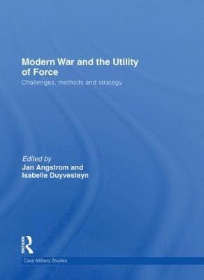 Modern War and the Utility of Force 1