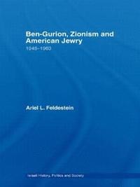 bokomslag Ben-Gurion, Zionism and American Jewry