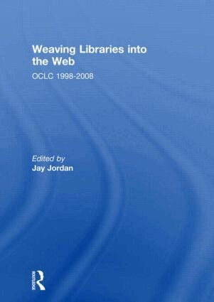 Jay Jordan - Weaving Libraries into the Web, Inbunden