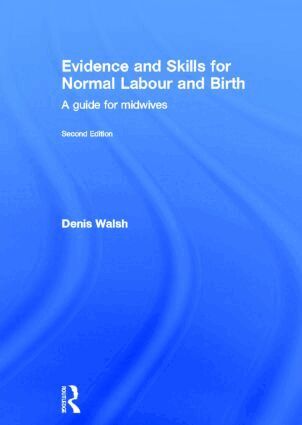 Denis Walsh - Evidence and Skills for Normal Labour and Birth, Inbunden