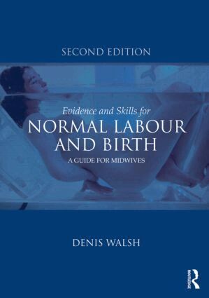 Denis Walsh - Evidence and Skills for Normal Labour and Birth, Häftad
