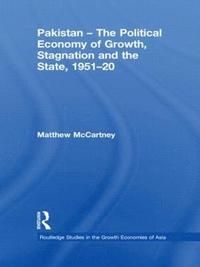 bokomslag Pakistan - The Political Economy of Growth, Stagnation and the State, 1951-2009