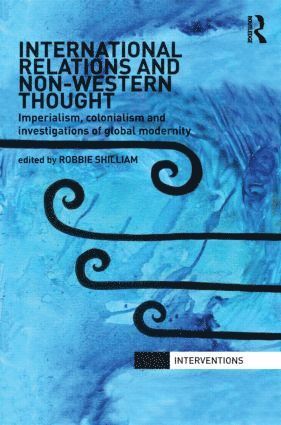 Robbie Shilliam, New Zealand) Shilliam, Robbie (Victoria University of Wellington - International Relations and Non-Western Thought, Inbunden