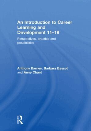 Anthony Barnes, Barbara Bassot, Anne Chant - Introduction to Career Learning & Development 11-19, Inbunden