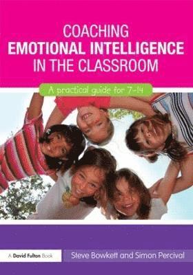 Steve Bowkett, Simon Percival, UK) Bowkett, Steve (Educational Consultant, Simon (Independent Coaching Consultant UK) Percival - Coaching Emotional Intelligence in the Classroom, Häftad