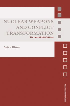 Saira Khan, Canada) Khan, Saira (McGill University - Nuclear Weapons and Conflict Transformation, Häftad
