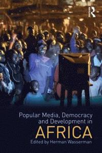bokomslag Popular Media, Democracy and Development in Africa