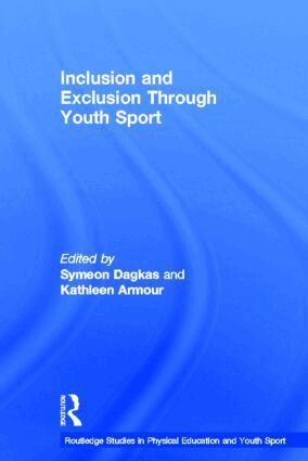 Symeon Dagkas, Kathleen Armour - Inclusion and Exclusion Through Youth Sport, Inbunden