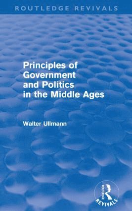 bokomslag Principles of Government and Politics in the Middle Ages (Routledge Revivals)