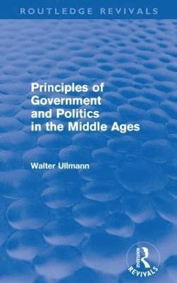 Principles of Government and Politics in the Middle Ages (Routledge Revivals) 1