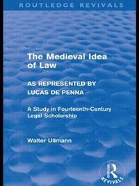 bokomslag The Medieval Idea of Law as Represented by Lucas de Penna (Routledge Revivals)
