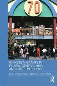 bokomslag Chinese Migrants in Russia, Central Asia and Eastern Europe