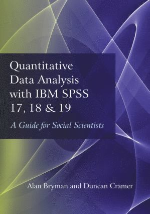 Alan Bryman, Duncan Cramer, UK) Bryman, Alan (University of Leicester, Loughborough University) Cramer, Duncan (Department of Social Sciences - Quantitative Data Analysis with IBM SPSS 17, 18 & 19, Häftad