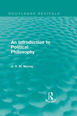 bokomslag An Introduction to Political Philosophy (Routledge Revivals)