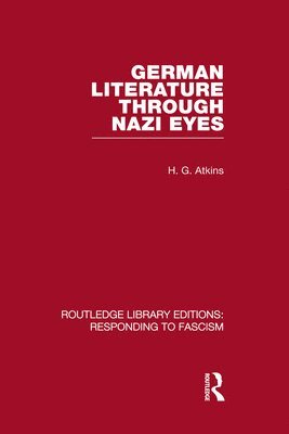 German Literature Through Nazi Eyes (RLE Responding to Fascism) 1