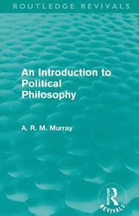 bokomslag An Introduction to Political Philosophy (Routledge Revivals)