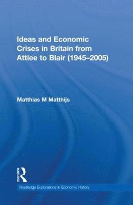 bokomslag Ideas and Economic Crises in Britain from Attlee to Blair (1945-2005)