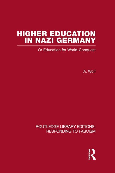 A Wolf - Higher Education in Nazi Germany (RLE Responding to Fascism, Inbunden