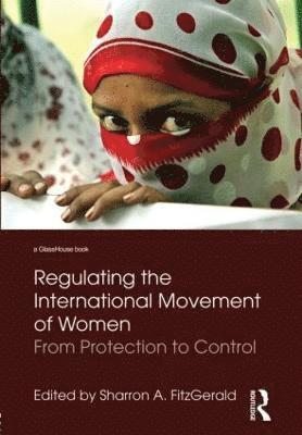 Regulating the International Movement of Women 1