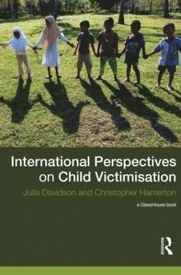 UK) Davidson, Julia (Middlesex University, UK) Hamerton, Christopher (University of Westminster, Christopher Hamerton, Julia Davidson - International Perspectives on Child Victimisation, Inbunden