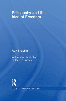 Roy Bhaskar - Philosophy and the Idea of Freedom, Inbunden