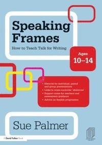 bokomslag Speaking Frames: How to Teach Talk for Writing: Ages 10-14