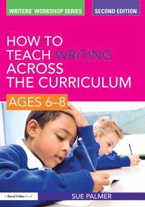 bokomslag How to Teach Writing Across the Curriculum: Ages 6-8