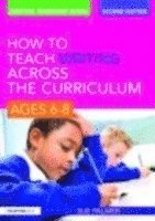 How to Teach Writing Across the Curriculum: Ages 6-8 1