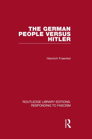 Heinrich Fraenkel - German People versus Hitler (RLE Responding to Fascism), Inbunden