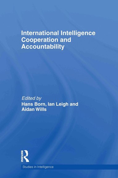 Hans Born, Ian Leigh, Aidan Wills - International Intelligence Cooperation and Accountability, Inbunden