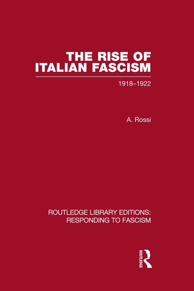 The Rise of Italian Fascism (RLE Responding to Fascism) 1