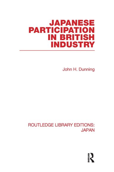 John Dunning - Japanese Participation in British Industry, Inbunden