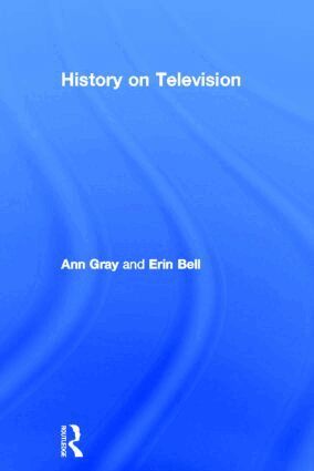 Ann Gray, Erin Bell - History on Television, Inbunden