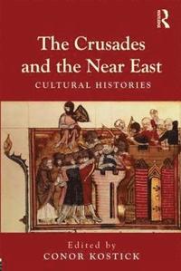 bokomslag The Crusades and the Near East