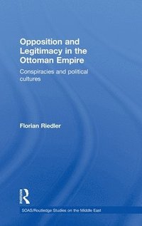 bokomslag Opposition and Legitimacy in the Ottoman Empire