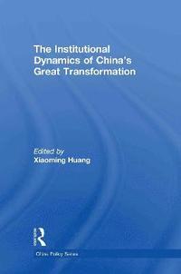 bokomslag The Institutional Dynamics of China's Great Transformation