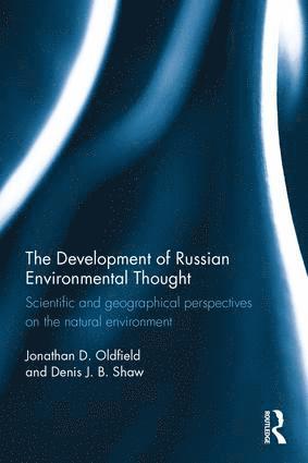 Jonathan Oldfield, Denis Shaw, UK) Oldfield, Jonathan (University of Birmingham, UK) Shaw, Denis (University of Birmingham - Development of Russian Environmental Thought, Inbunden